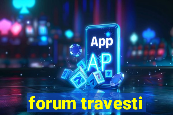 forum travesti